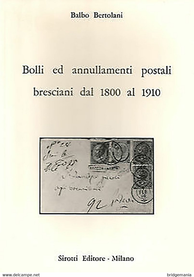 L15 - BOLLI ED ANNULLAMENTI POSTALI BRESCIANI DAL 1800 AL 1910 - Balbo Bertolani - Filatelia E Historia De Correos