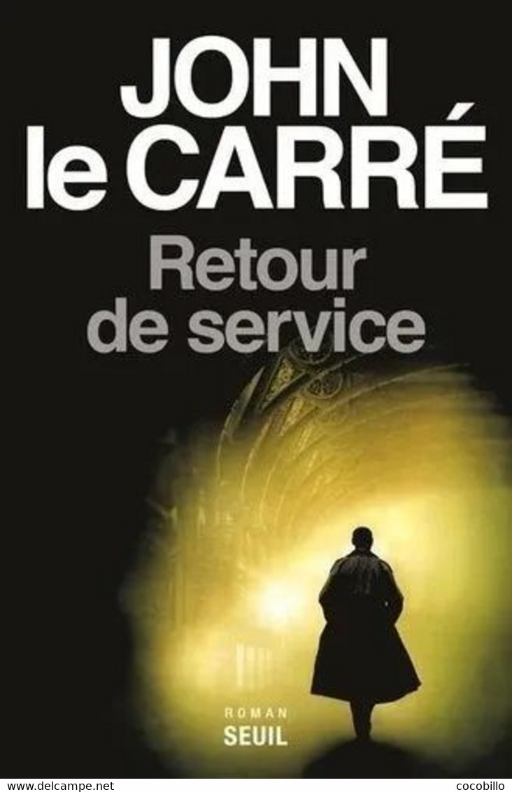 Retour De Service - De John Le Carré -  Editions Seuil - 2020 - Non Classificati