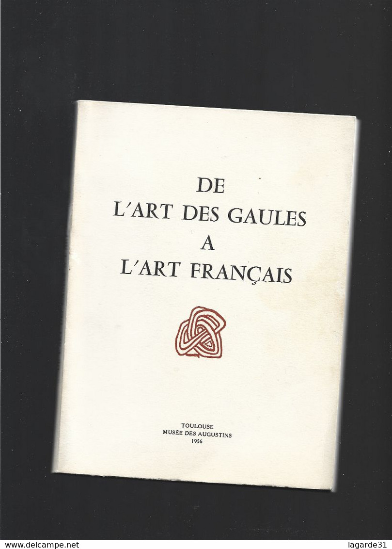 1956 De L'art Des Gaules à L'art Français - Toulouse Musée Des Augustins 105 Pages - Archéologie