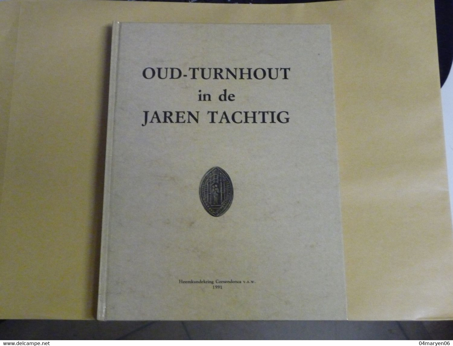 *** OUD - TURNHOUT ***  -   In De Jaren Tachtig  -  Heemkundekring Corsendonca V.z.w. 1991 - Oud-Turnhout