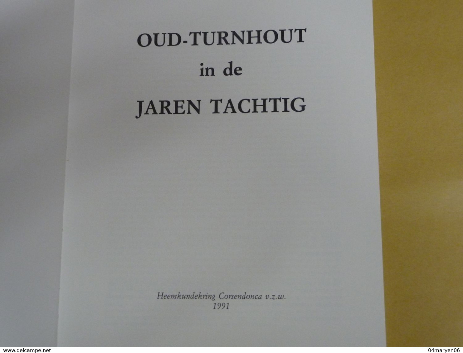 *** OUD - TURNHOUT ***  -   In De Jaren Tachtig  -  Heemkundekring Corsendonca V.z.w. 1991 - Oud-Turnhout