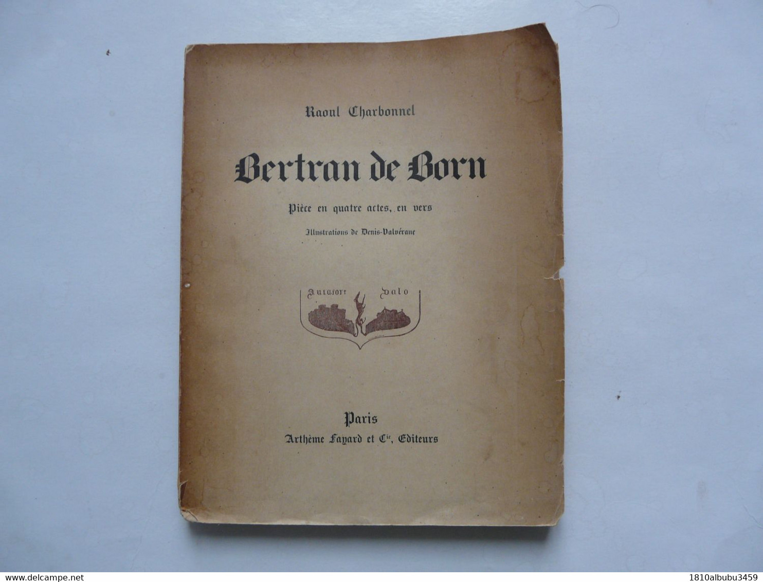 BERTRAN DE BORN De Raoul CHARBONNEL : Pièce En Quatre Actes, En Vers - Illustrations De Denis VALVERANE 1930 - Auteurs Français