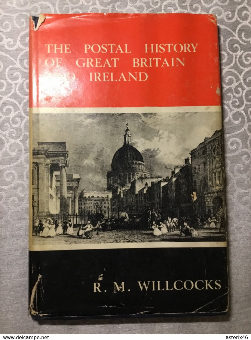 The Postal History Of Great Britain And Ireland 1972 Willcocks - Philatélie Et Histoire Postale