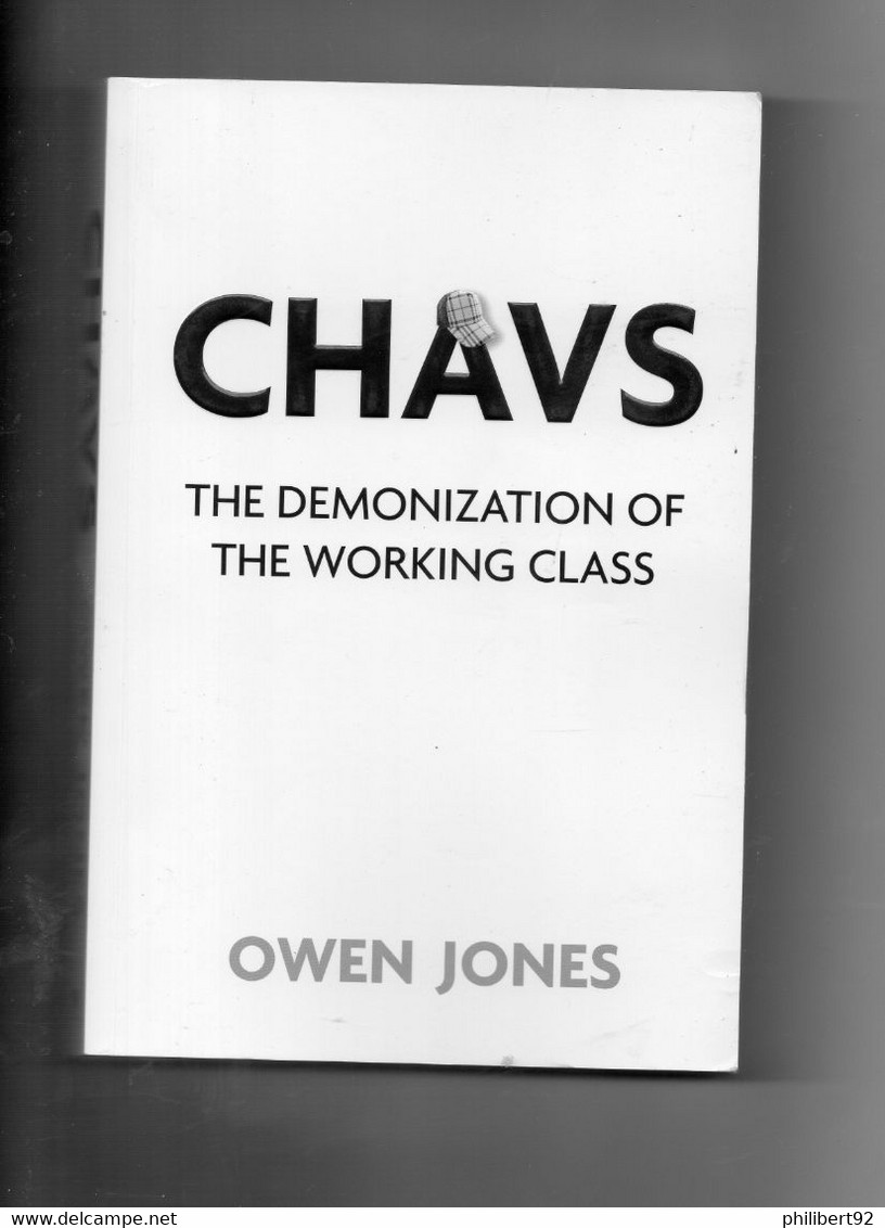 Owen Jones. Chavs The Demonization Of The Working Class - Autres & Non Classés