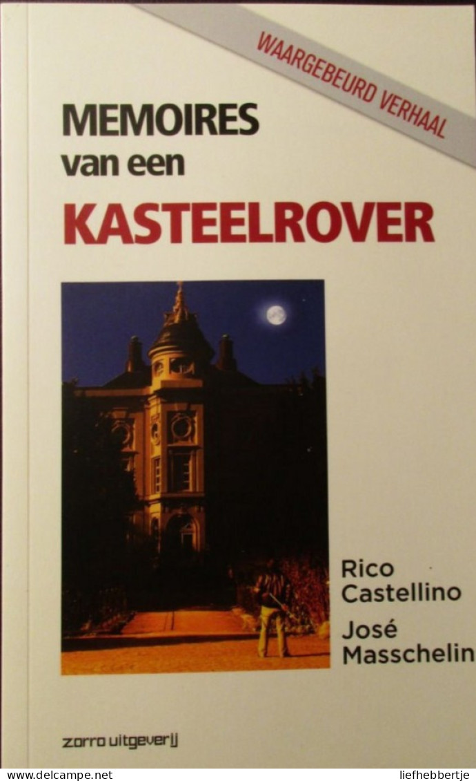 Memoires Van Een Kasteelrover - Waargebeurd Verhaal - Door R. Castellino En J. Masschelin - 2014 - Kasteel Kastelen Adel - Avonturen