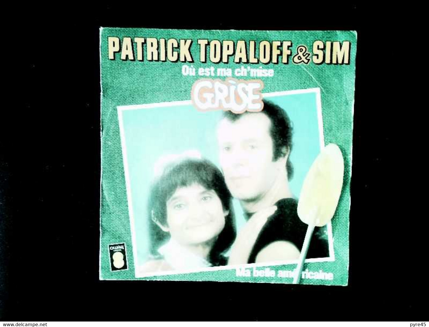 45 T Patrick Topaloff & Sim " Où Est Ma Ch'mise Grise + Ma Belle Américaine " - Humour, Cabaret