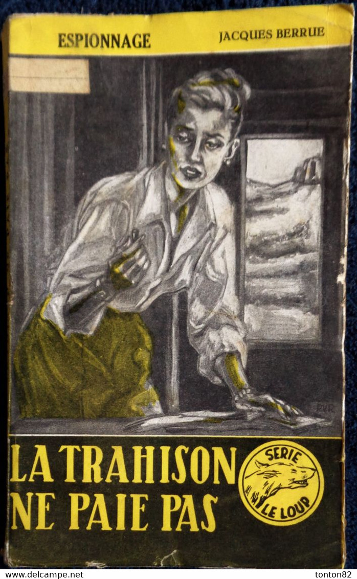 Jacques Berrue - La Trahison Ne Paie Pas - Série " Le Loup " Espionnage N° 5 - Éditions Thill - ( 1956 ) . - Old (before 1960)