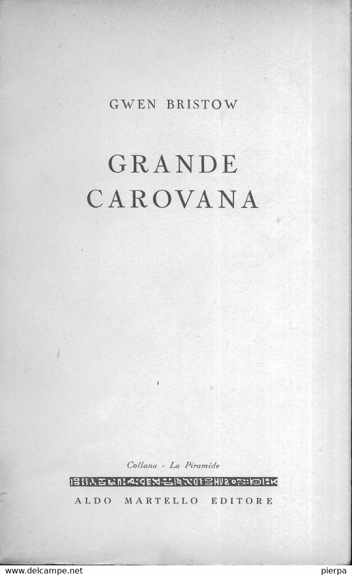 GRANDE CAROVANA - GWEN BRISTOW - MARTELLO EDITORE 1954 - PAG. 661 - FORMATO 12 X 19,50 - USATO OTTIMO STATO - Novelle, Racconti