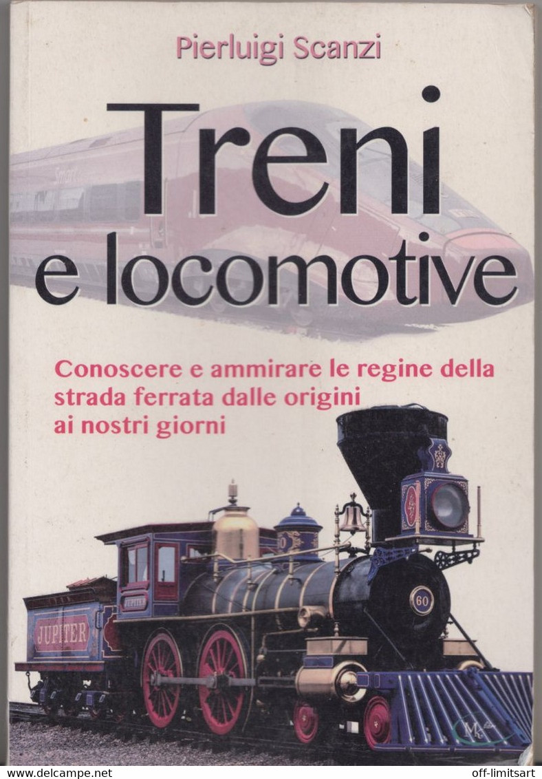 TRENI E LOCOMOTIVE .. Dalle Origini Ai Nostri Giorni - Perluigi Scanzi - 120 Pagine - Motoren