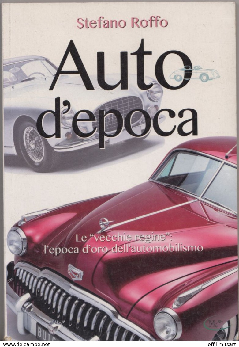 AUTO D'EPOCA, Le " Vecchie Regine" :l'epoca D'oro Dell'automobilismo - Di Stefano  Roffo - - Motoren