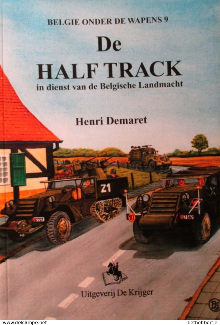 De Half Track In Dienst Van De Belgische Landmacht - Door H. Demaret - 2001 - Fahrzeuge