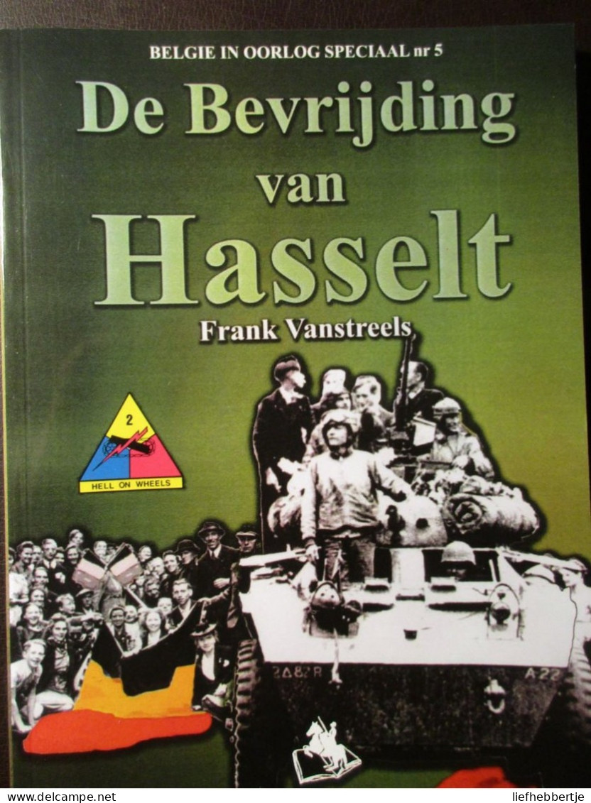 De Bevrijding Van Hasselt - Door F. Vanstreels - 2002 - Guerre 1939-45