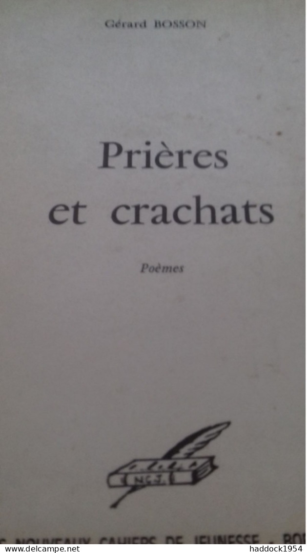Prières Et Crachats GERARD BOSSON Les Nouveaux Cahiers De Jeunesse 1973 - Auteurs Français