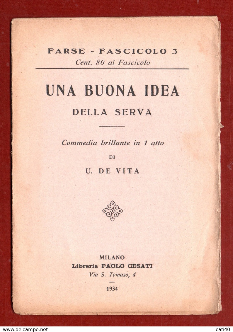 LIBRERIA ANTIQUARIA E TEATRALE  PAOLO CESATI MILANO 1934 - UNA BUONA IDEA DELLA SERVA  Un Atto Di U.DE VITA - Libri Antichi