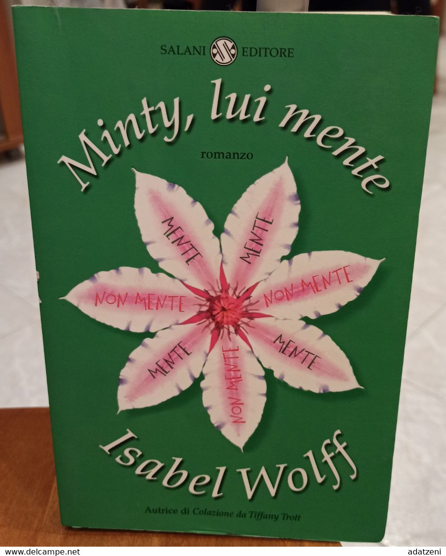 MINTY, LUI MENTE DI ISABEL WOLFF PAGINE 401 STAMPA 2002 COPERTINA MORBIDA DIMENSIONI CM 20,5x14 CONDIZIONI BUONE - Novelle, Racconti