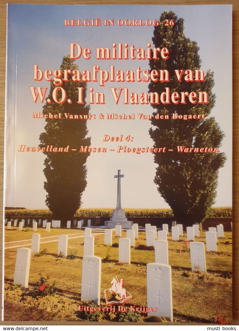 (1914-1918 HEUVELLAND MESEN PLOEGSTEERT) De Militaire Begraafplaatsen Van W.O.I. Deel 4. - War 1914-18