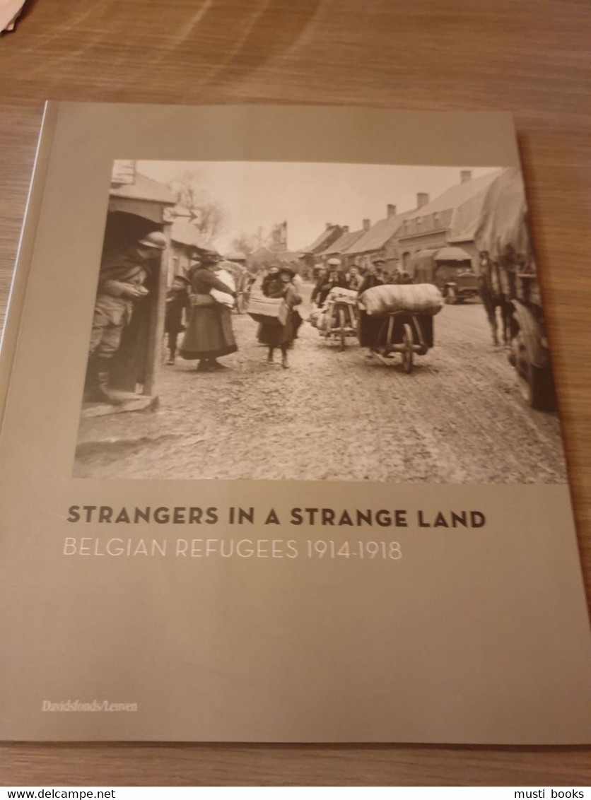 (VLUCHTELINGEN 1914-1918) Strangers In A Strange Land. Belgian Refugees 1914-1918. - Guerra 1914-18