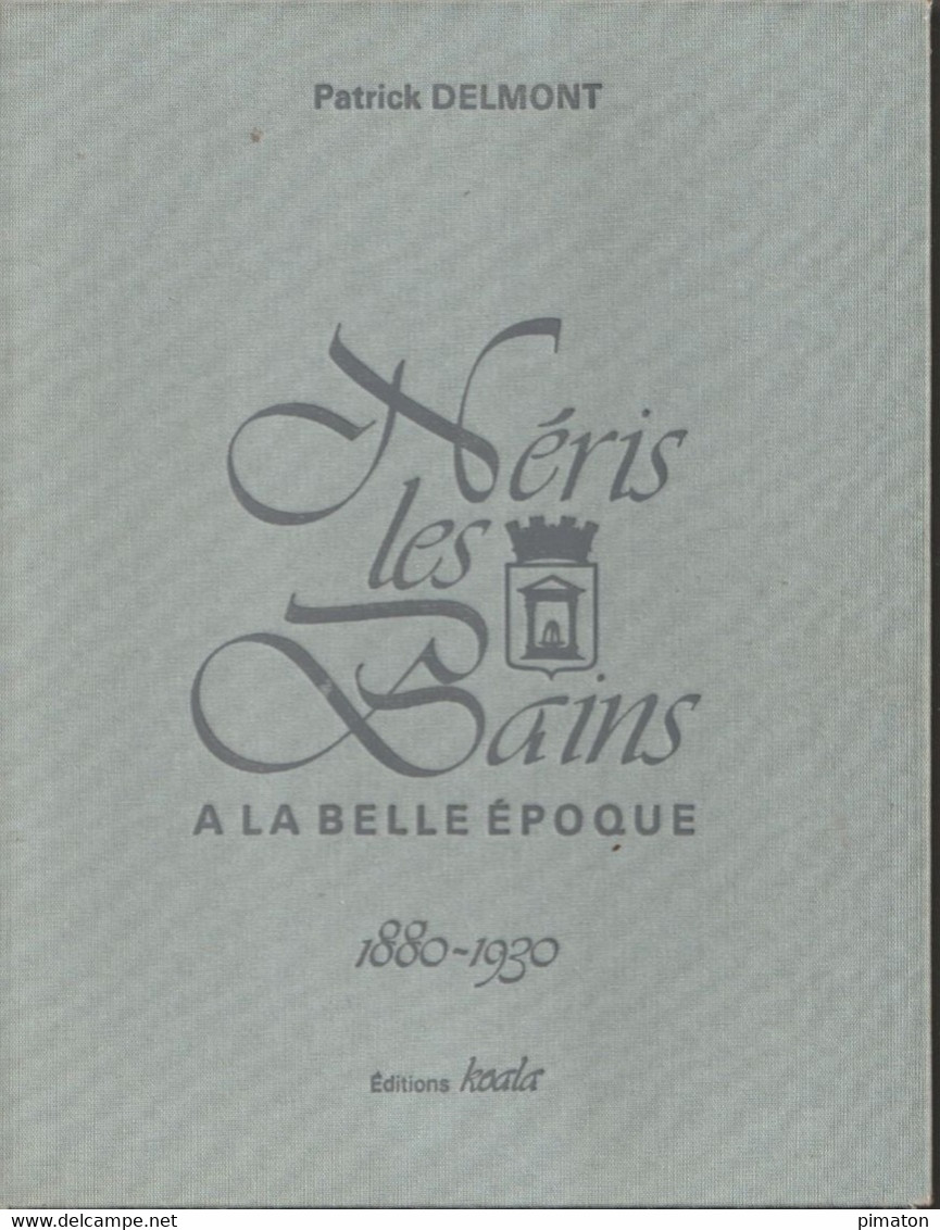 Livre De 139 Pages ; NERIS Les BAINS  A LA BELLE EPOQUE 1880 -1930  Par Patrick DELMONT - Bourbonnais