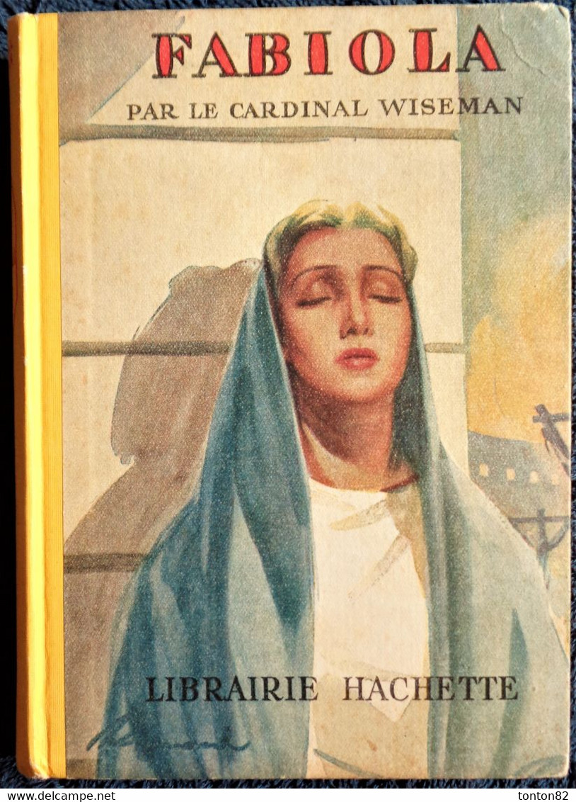 Cardinal Wiseman - FABIOLA - Librairie Hachette  - ( 1949 ) . - Hachette