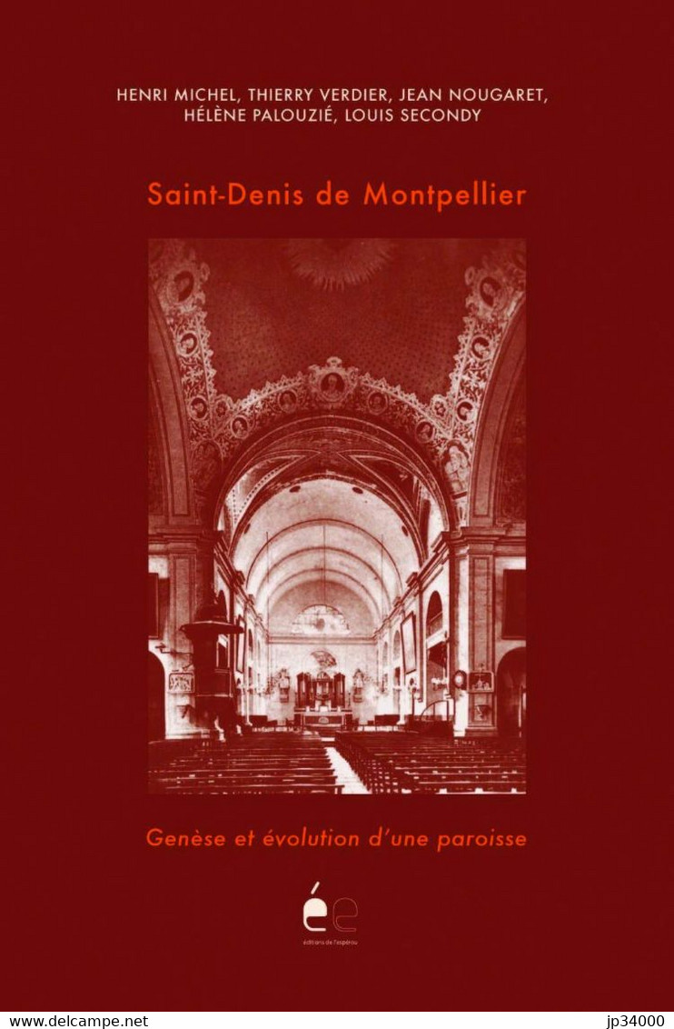SAINT DENIS DE MONTPELLIER - Genèse Et évolution D Une Paroisse. (2008) Régionalisme, Montpellier, Occitanie - Languedoc-Roussillon