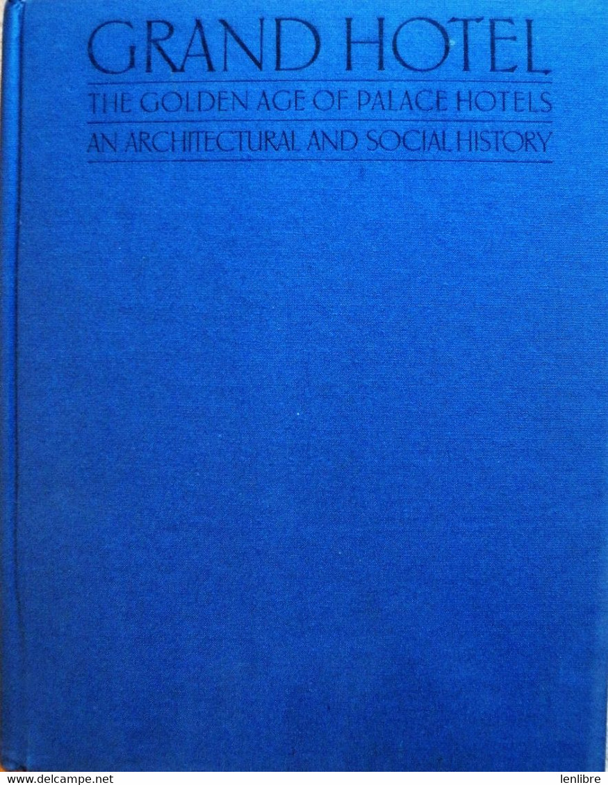 GRAND HOTEL, The Golden Age Of Palace Hotels, An Architectural And Social. 1984. - Culture