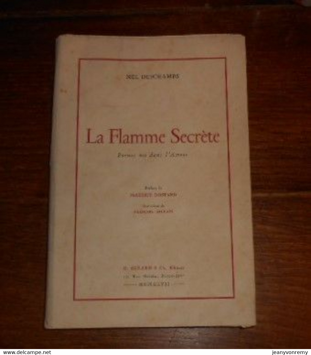 La Flamme Secrète. Poèmes Nés Dans L'amour. Nel Deschamps.1947.Edition Originale. - Auteurs Français