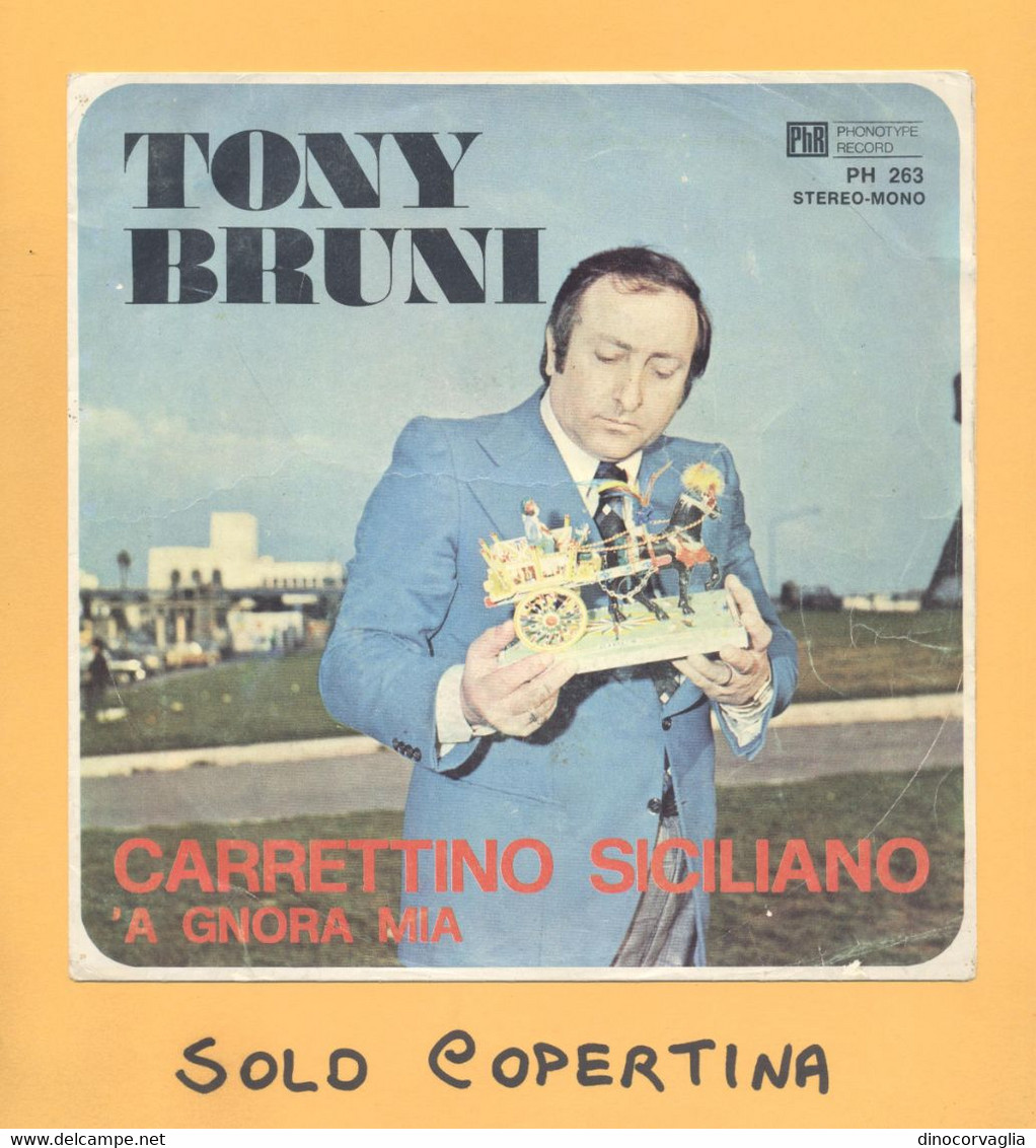 SOLO COPERTINA - 7" - TONI BRUNI - Carrettino Siciliano - VG ITA - Other & Unclassified