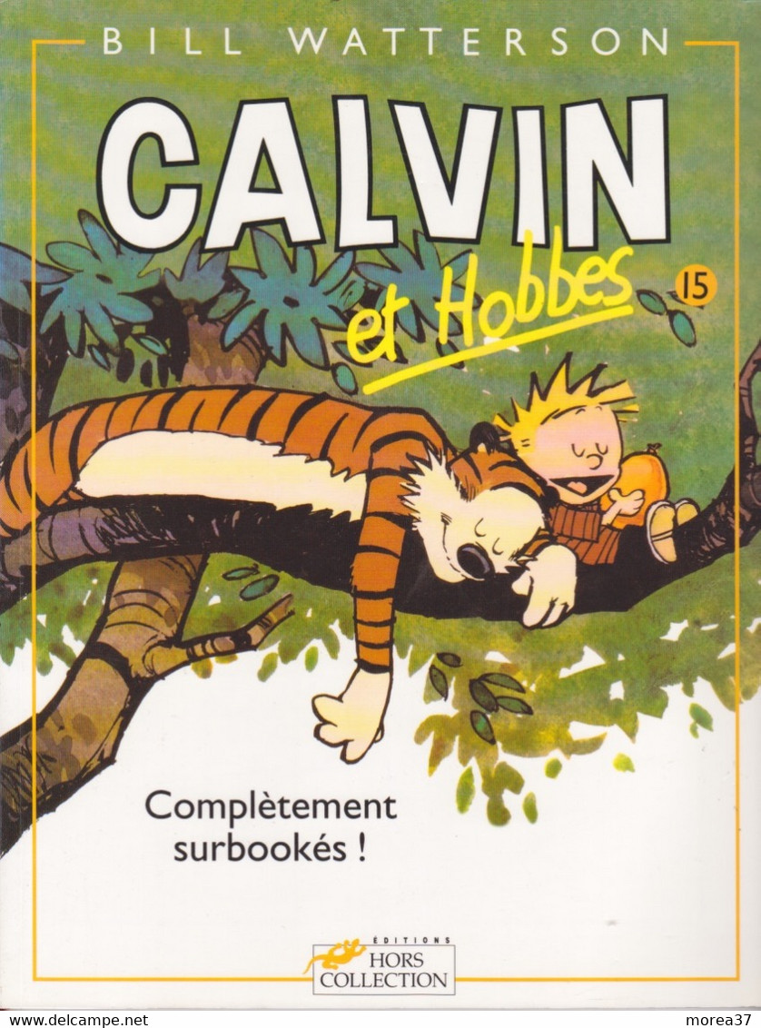 CALVIN Et HOBBES  N°15 Complètement Surbookés  EO  De BILL WATTERSON   EDITIONS HORS COLLECTION - Calvin Et Hobbes