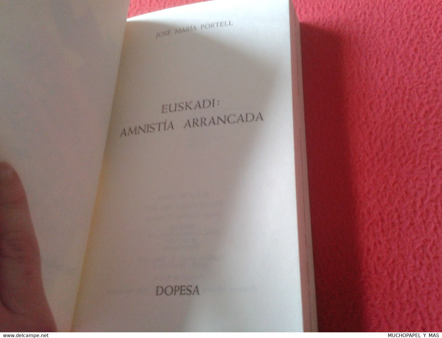 LIBRO EUSKADI: AMNISTÍA ARRANCADA JOSE MARÍA PORTELL DOPESA 1977 TERRORISMO ETA PAÍS VASCO TERRORISM TERRORISME AMNISTIE