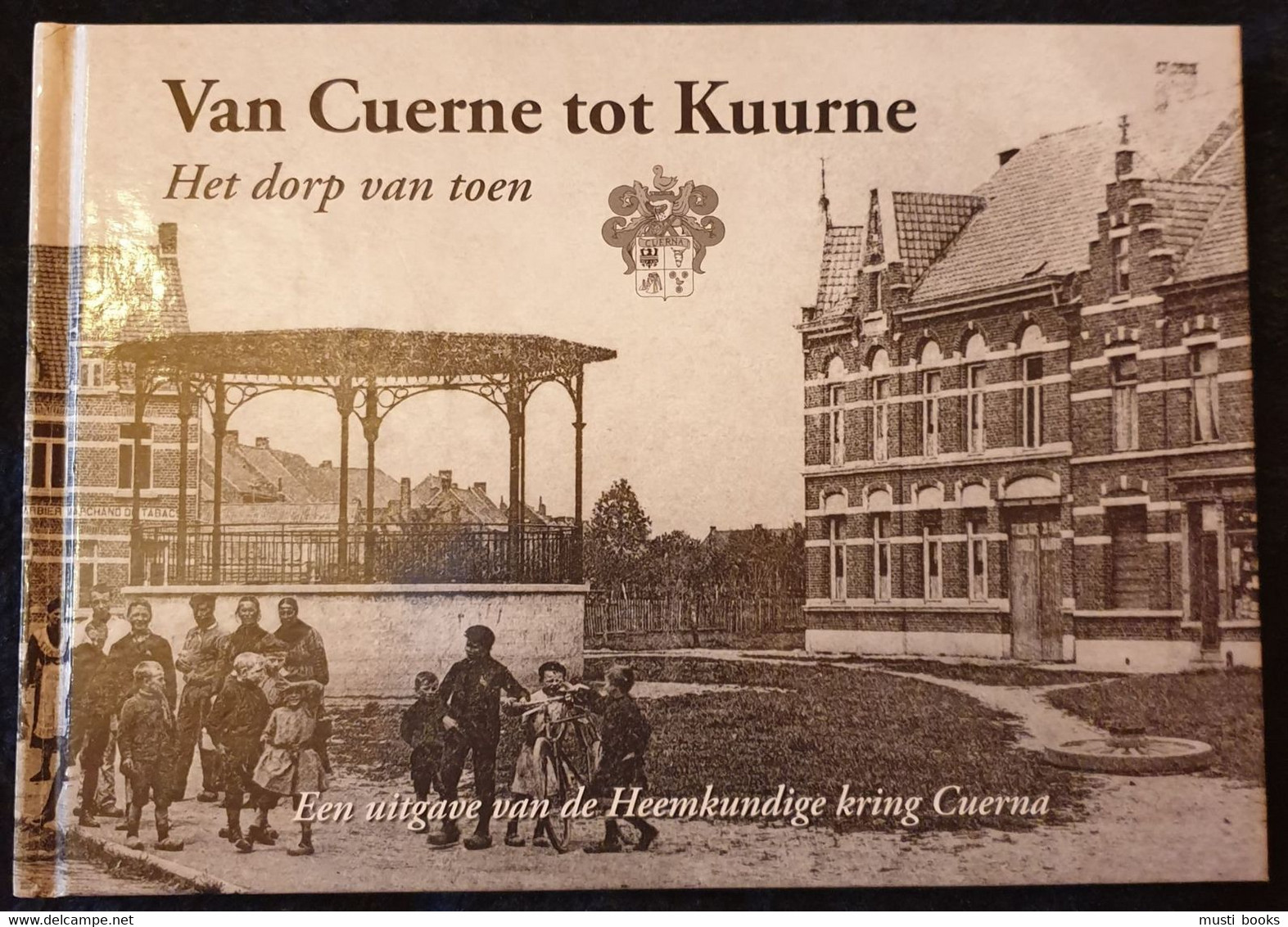 (KUURNE) Van Cuerne Tot Kuurne. Het Dorp Van Toen. - Kuurne