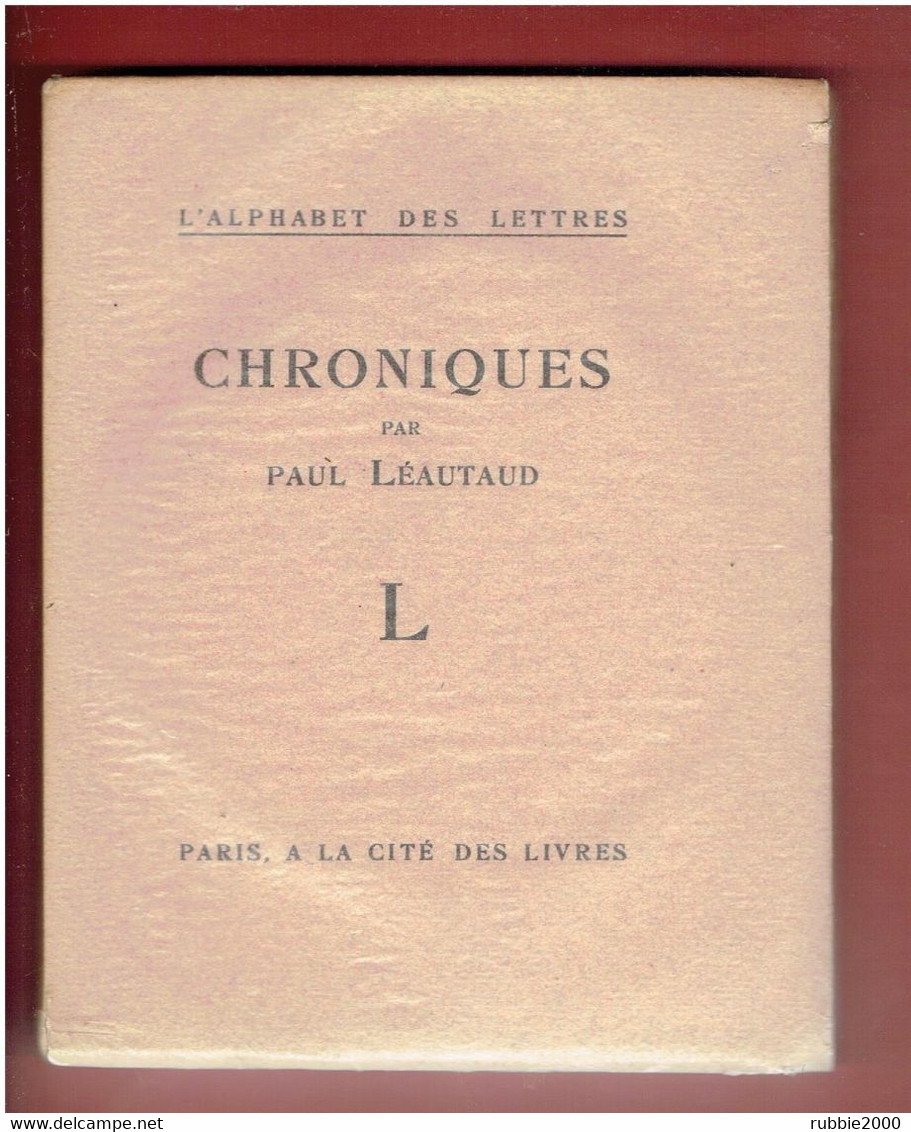 CHRONIQUES 1925 PAUL LEAUTAUD EDITION ORIGINALE NUMEROTEE COLLECTION L ALPHABET DES LETTRES - Klassieke Auteurs
