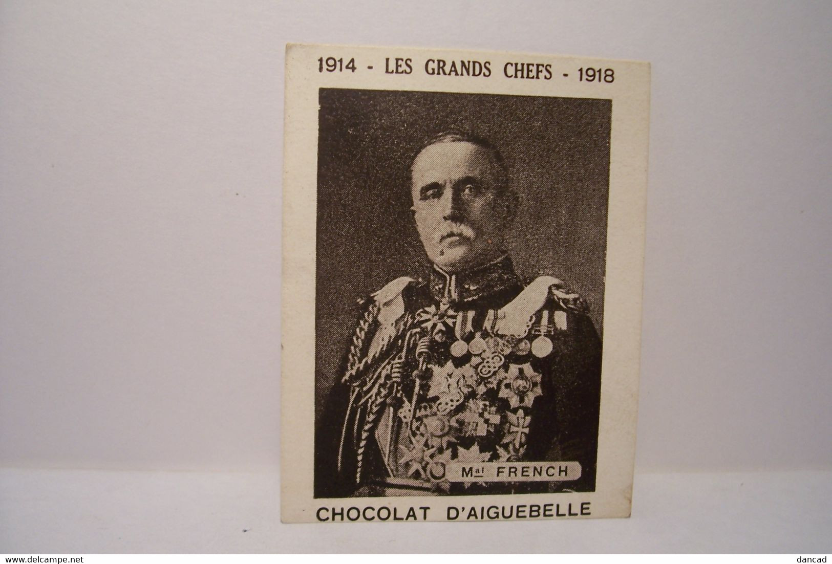 1914 -LES GRANDS CHEFS - 1918  - MARECHAL  FRENCH - CHOCOLAT D'AIGUEBELLE  - MILITARIA - Aiguebelle