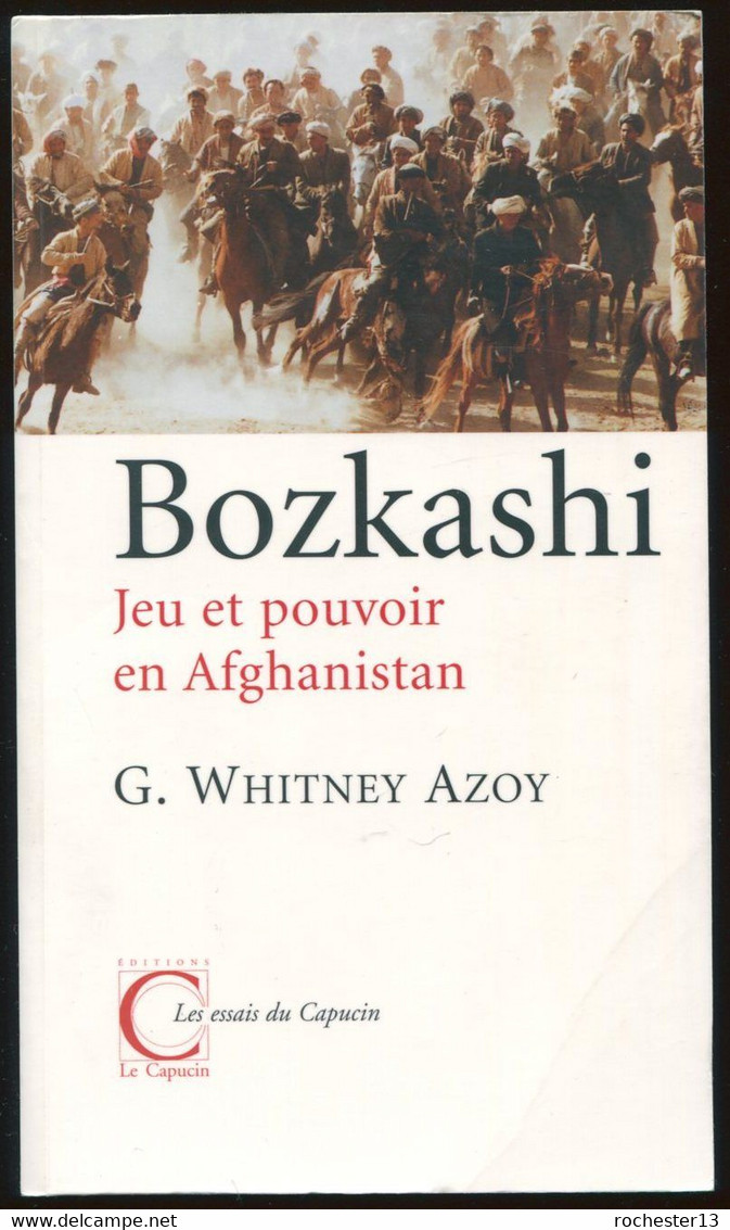 G. Whitney Azoy, Bozkashi - Jeu Et Pouvoir En Afghanistan - Autres & Non Classés