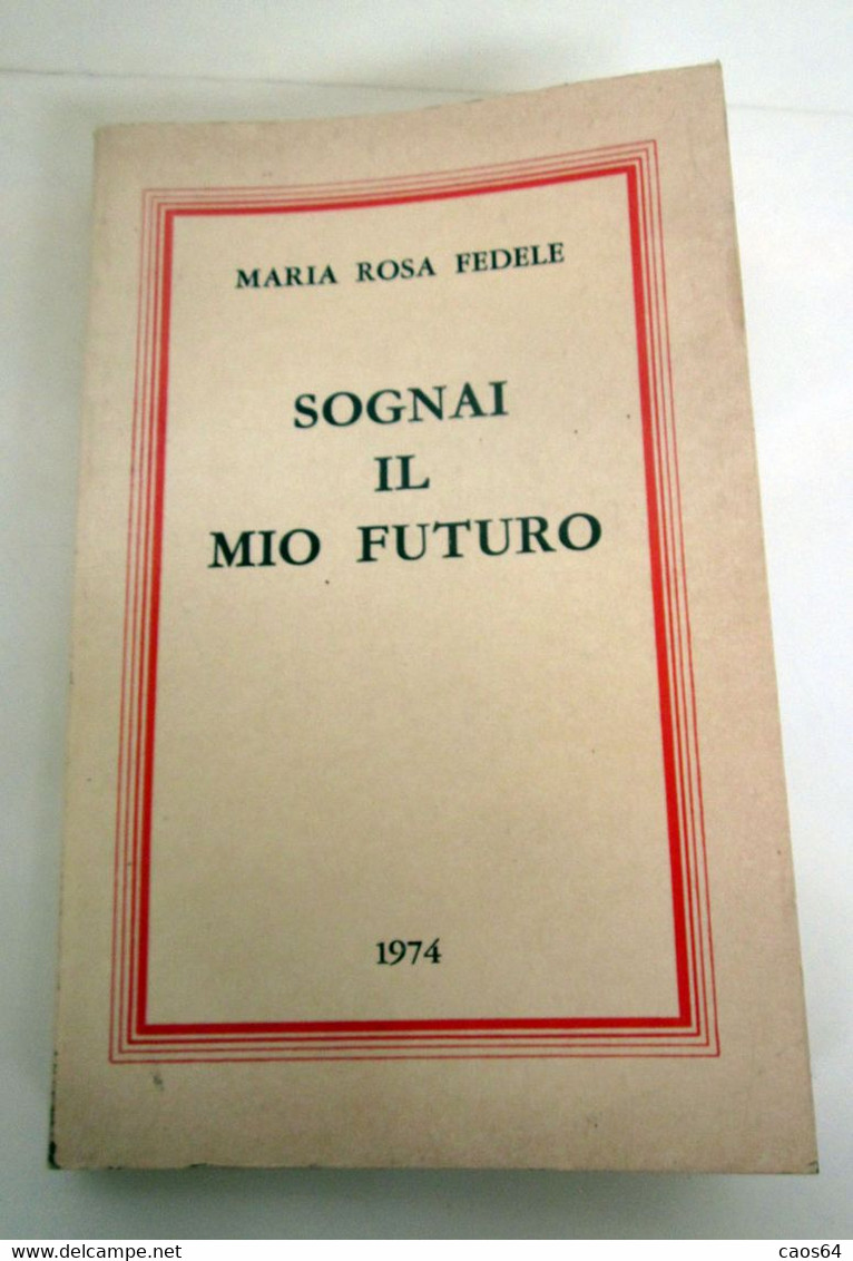 Sognai Il Mio Futuro	  Maria Rosa Fedele  1974 - Novelle, Racconti