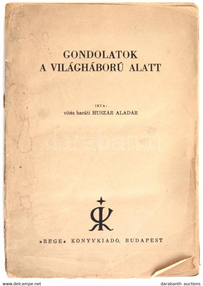 Huszár Aladár: Gondolatok A Világháború Alatt. Bp.,[1943,Rege, 336 P. Kiadói Szakadt Papírkötésben. - Non Classés