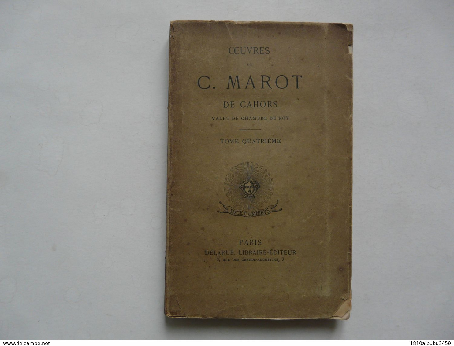 OEUVRES De C. MAROT De Cahors - Valet De Chambre Du Roy - Tome Quatrième - Auteurs Français