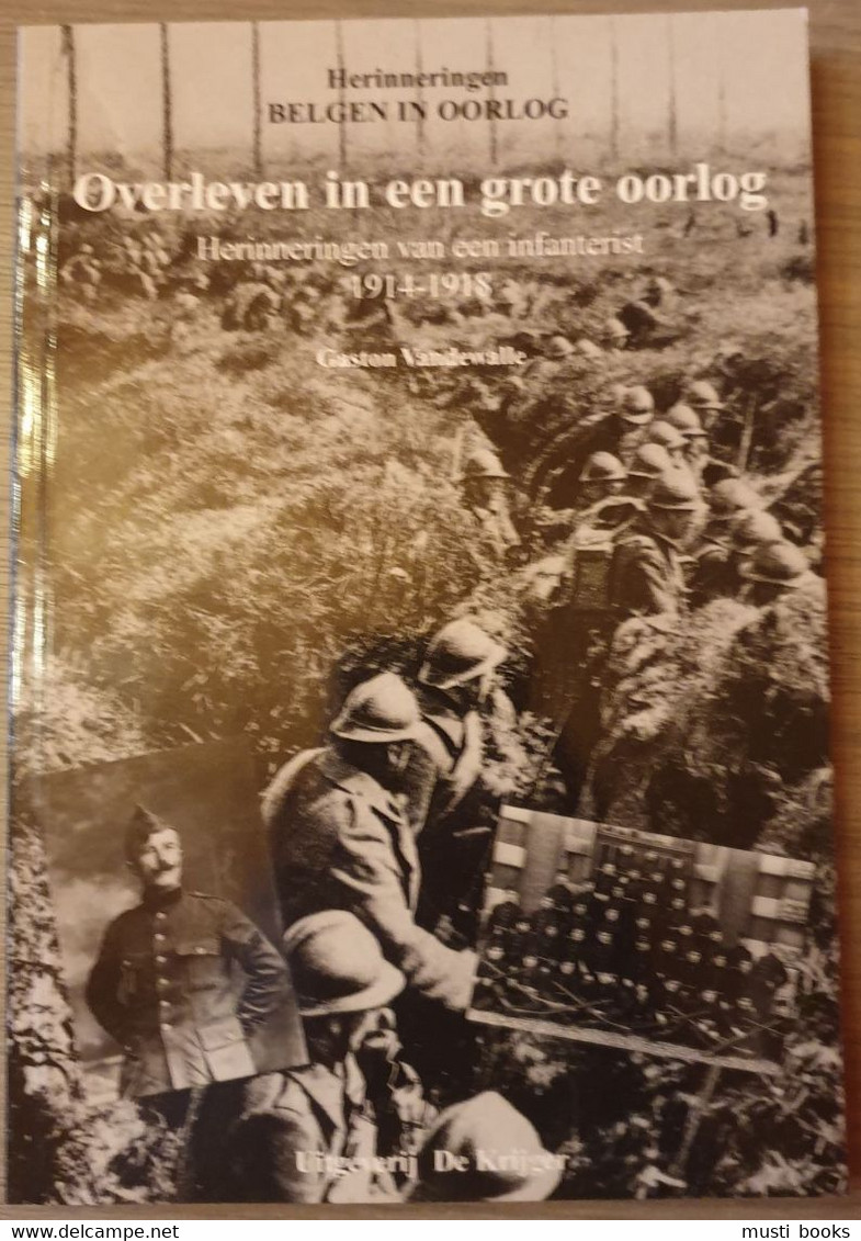 (1914-1918) Overleven In Een Grote Oorlog. Herinneringen Van Een Infanterist 1914-1918. - War 1914-18