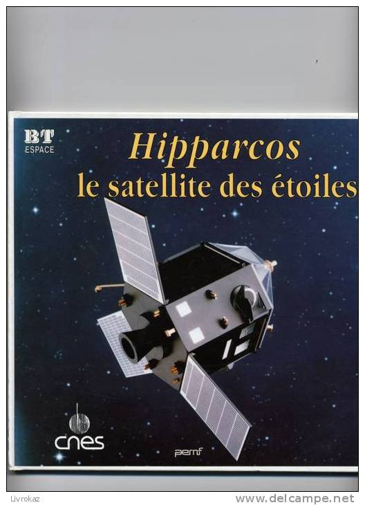 Hipparcos Le Satellite Des étoiles. Editions CNES - PEMF. Astronomie, Ciel Espace, Télescope, Univers (1993) - Astronomie