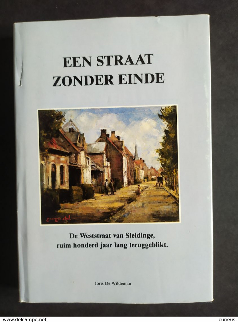 EEN STRAAT ZONDER EINDE * WESTSTRAAT VAN SLEIDINGE RUIM 100 JAAR TERUGGEBLIKT * JORIS DE WILDEMAN * 1988 * ZIE BESCHRIJV - Geschichte