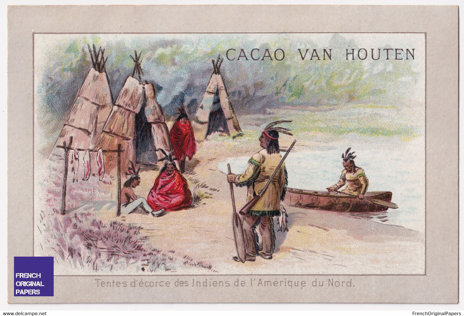 Jolie Chromo 1900s Chocolat Van Houten Tentes D' écorce Indien Amérique Tipi Tente Baque Canoe Canotage Fusil A44-40 - Van Houten