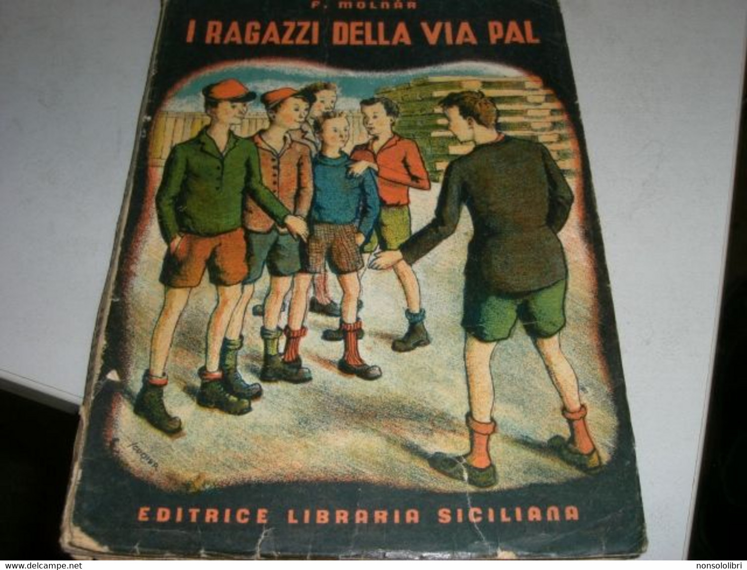 LIBRO" I RAGAZZI DELLA VIA PAL " EDITRICE LIBRARIA SICILIANA 1945 - Novelle, Racconti