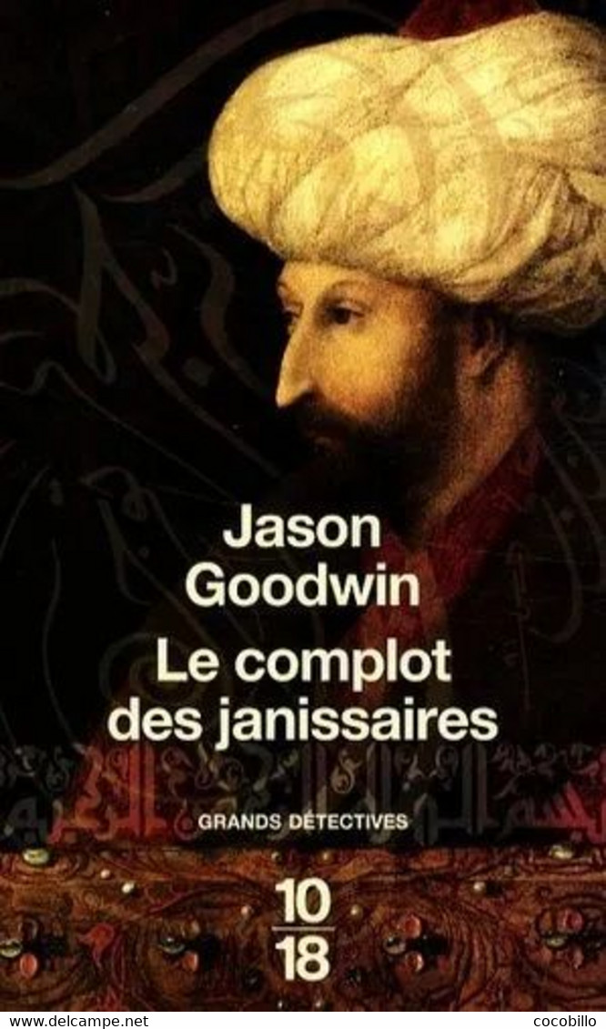 Le Complot Des Janissaires - De  Jason Goodwin - 10/18 N° 4110 - Grands Détectives - 2008 - 10/18 - Bekende Detectives