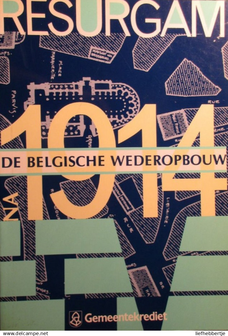 Resurgam - De Belgische Wederopbouw - Marcel Smets - Voor Gemeentekrediet - 1985 - Guerre 1914-18