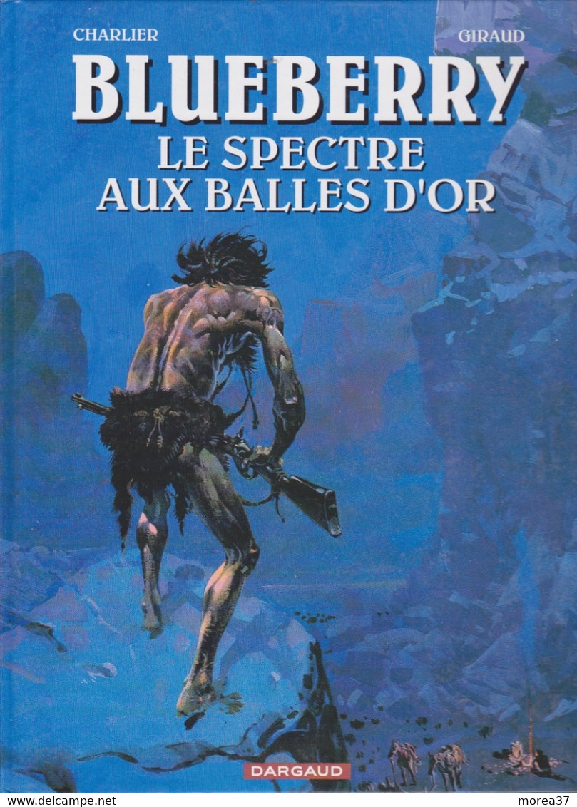 BLUEBERRY    " Le Spectre Aux Balles D'or "    De CHARLIER /  GIRAUD    DARGAUD - Blueberry