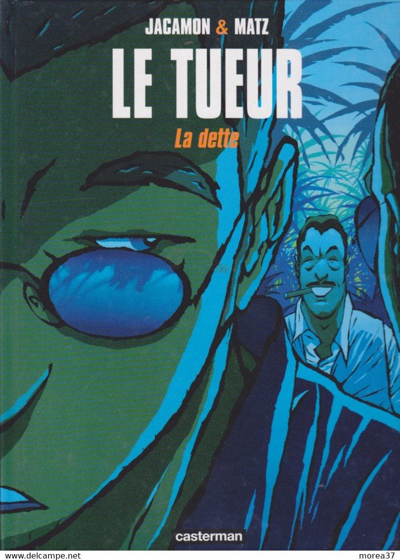 LE TUEUR     " La Dette"  EO  De JACAMON/  MATZ    CASTERMAN - Tueur, Le