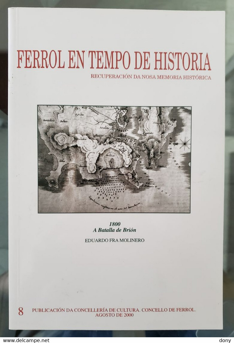 Libro FERROL EN TEMPO DE HISTORIA. 1800 A BATALLA DE BRIÓN.  Editado Por El Concello De Ferrol En El Año 2000. 130 Pag. - Geschiedenis & Kunst