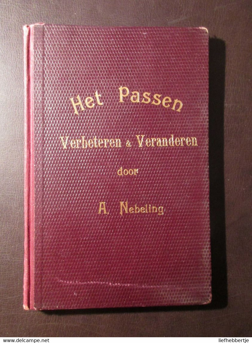 Het Passen , Verbeteren En Veranderen - Door A. Nebeling - Kledij Kostuums Textiel - 1897 - Coupeur - Before 1900