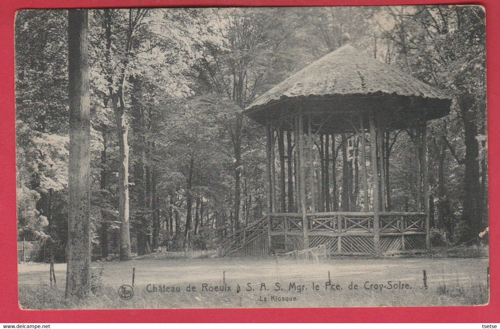 Le Roeulx - Château à S.A.S. Mgr Le Pce De Croy-Solre - Le Kiosque - 1913 ( Voir Verso ) - Le Roeulx