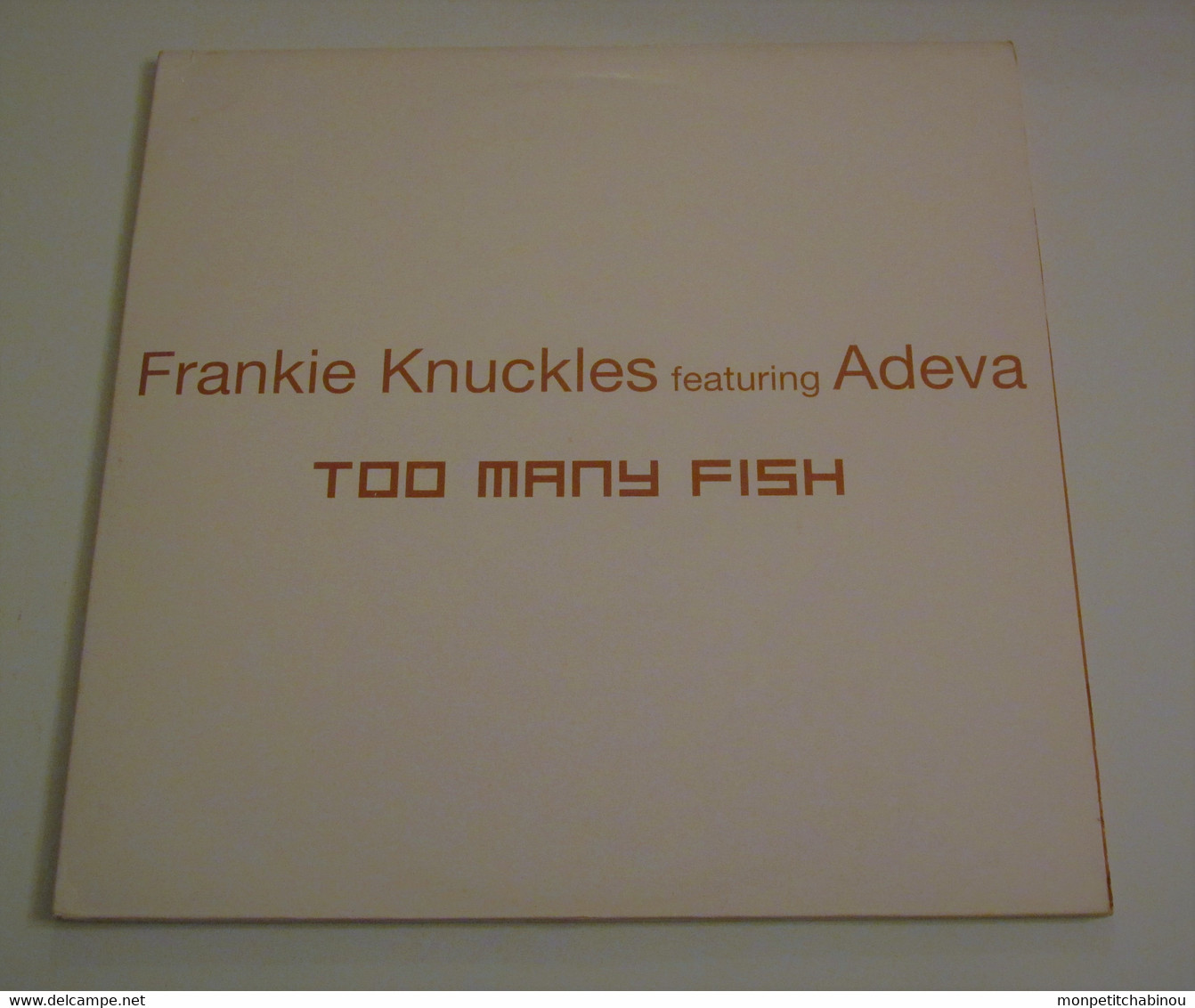 Double Maxi 33T FRANKIE KNUCKLES Feat ADEVA : Too Many Fish - Dance, Techno & House