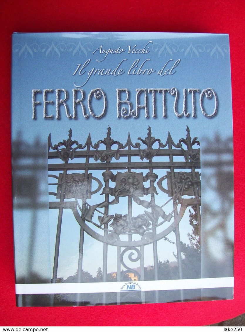 IL GRANDE LIBRO DEL FERRO BATTUTO - Handbücher Für Sammler